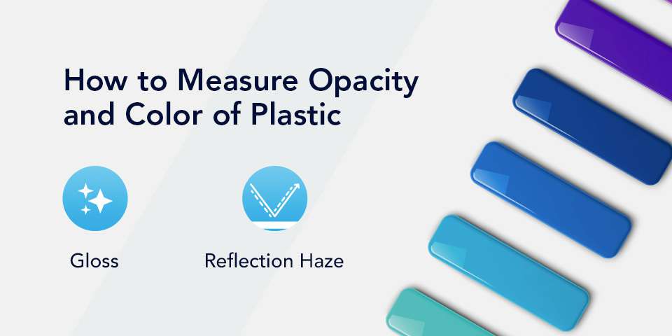 Measure the opacity and color of plastic by measuring gloss and reflection haze